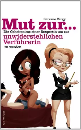 Couverture du produit · Mut zur ... unwiederstehlichen Verführerin: Die Geheimnisse einer Sexpertin