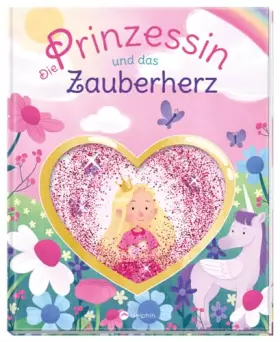 Couverture du produit · Die Prinzessin und das Zauberherz: Mit glitzerndem Zauberherz im Cover