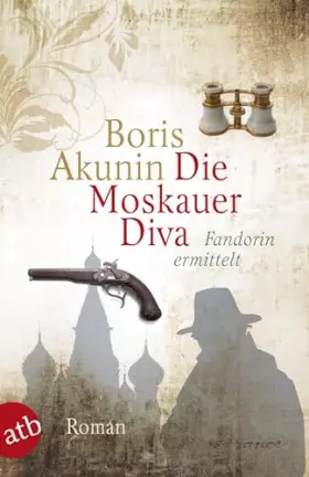 Couverture du produit · Die Moskauer Diva: Fandorin ermittelt: Fandorin ermittelt. Roman