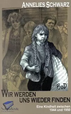 Couverture du produit · Wir werden uns wieder finden: Eine Kindheit zwischen 1944 und 1950
