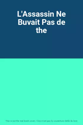 Couverture du produit · L'Assassin Ne Buvait Pas de the