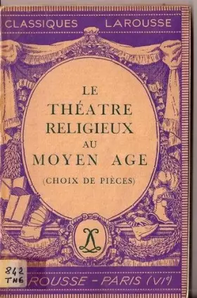 Couverture du produit · Le Théâtre religieux au moyen âge. Textes, traductions, analyses, avec des notices, des notes... des jugements, un questionnair