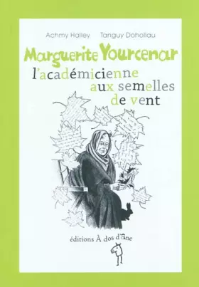 Couverture du produit · Marguerite Yourcenar, l'académicienne aux semelles de vent