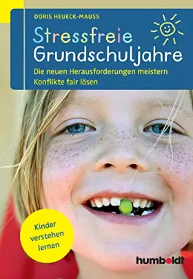 Couverture du produit · Stressfreie Grundschuljahre: Die neuen Herausforderungen meistern Konflikte fair lösen. Kinder verstehen lernen (humboldt - Elt