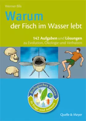 Couverture du produit · Warum der Fisch im Wasser lebt: 142 Aufgaben und Lösungen zur Evolution, Ökologie und Verhalten