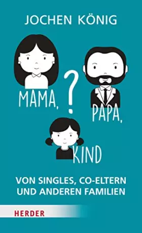 Couverture du produit · Mama, Papa, Kind?: Von Singles, Co-Eltern, und anderen Familien