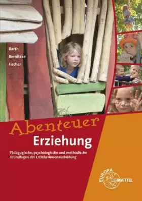 Couverture du produit · Abenteuer Erziehung: Pädagogische, psychologische und methodische Grundlagen der Erzieherinnenausbildung