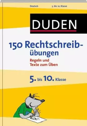 Couverture du produit · 150 Rechtschreibübungen 5. bis 10. Klasse: Regeln und Texte zum Üben (Duden - 150 Übungen)