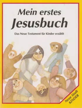 Couverture du produit · Mein erstes Jesusbuch: Das Neue Testament für Kinder erzählt (Neue-Stadt-Kinder /Kunterbunte Welt)