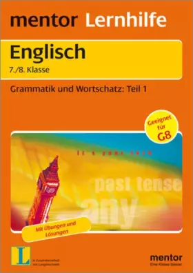 Couverture du produit · mentor Lernhilfe: Englisch 7./8. Klasse: Grammatik und Wortschatz Teil 1: Das Verb und seine Formen, indirekte Rede, unbestimmt