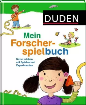Couverture du produit · Duden - Mein Forscherspielbuch: Natur erleben mit Spielen und Experimenten (Duden Kindersachbuch)