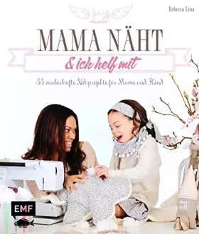 Couverture du produit · Mama näht und ich helf mit: 33 zauberhafte Nähprojekte für Mama und Kind