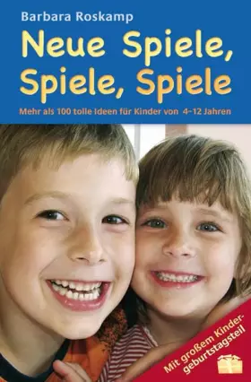 Couverture du produit · Neue Spiele, Spiele, Spiele: Mehr als 100 tolle Ideen für Kinder von 4-12 Jahren