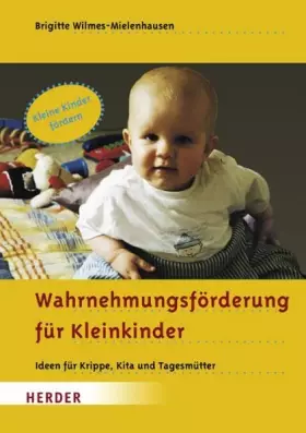 Couverture du produit · Wahrnehmungsförderung für Kleinkinder: Ideen für Krippe, Kita und Tagesmütter