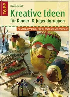 Couverture du produit · Kreative Ideen für Kinder- & Jugendgruppen: Aus Naturmaterial, Papier, Stoff und vielem mehr