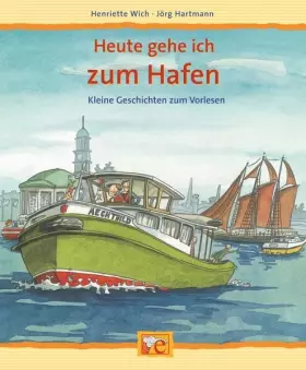 Couverture du produit · Heute gehe ich zum Hafen (Kleine Geschichten zum Vorlesen)