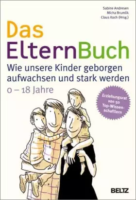 Couverture du produit · Das ElternBuch: Wie unsere Kinder geborgen aufwachsen und stark werden: Wie unsere Kinder geborgen aufwachsen und stark werden.