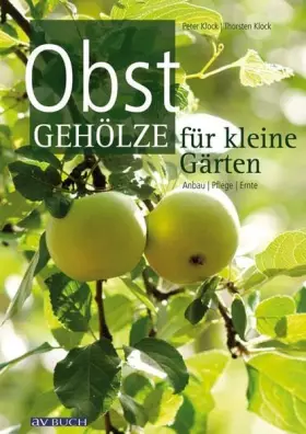 Couverture du produit · Obstgehölze für kleine Gärten: Anbau, Pflege, Ernte