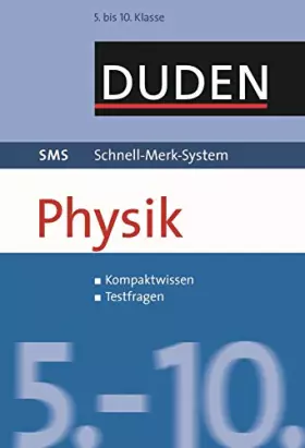 Couverture du produit · SMS Physik 5.-10. Klasse: Kompaktwissen, Testfragen. Inkl. Download (Duden SMS - Schnell-Merk-System)