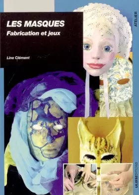 Couverture du produit · LES MASQUES. Fabrication et jeux