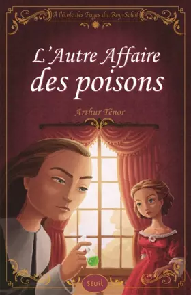 Couverture du produit · L'autre affaire des poisons. A l'école des pages du roy Soleil, Tome 3