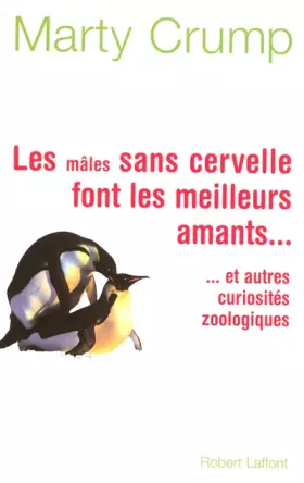Couverture du produit · Les mâles sans cervelle font les meilleurs amants : et autres curiosité zoologiques