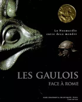 Couverture du produit · Les Gaulois face à la conquête romaine. La Normandie entre deux mondes