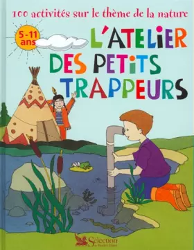 Couverture du produit · L'atelier des petits trappeurs. 100 activités sur le thème de la nature