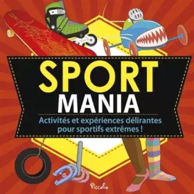 Couverture du produit · Sport mania : Activités et expériences délirantes pour sportifs extrêmes !