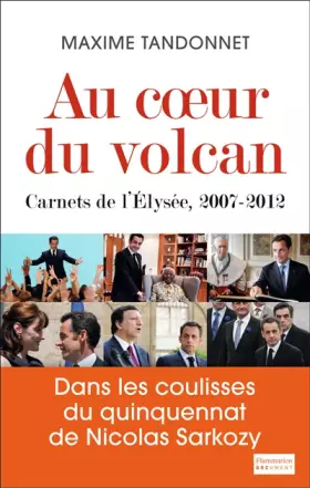 Couverture du produit · Au coeur du volcan : Carnets de l'Elysée, 2007-2012