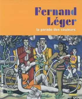Couverture du produit · Fernand Léger, la parade des couleurs