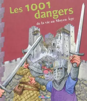 Couverture du produit · Les 1001 dangers de la vie au Moyen Age