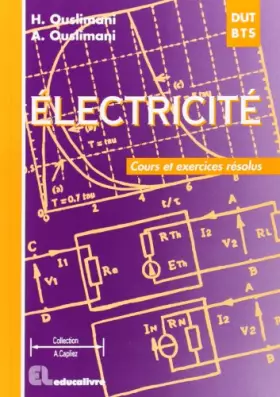 Couverture du produit · Electricité : cours et exercices résolus : DUT - BTS - DEUG A - IUP - CNAM - IUFM, classes préparatoires aux écoles d'ingénieur