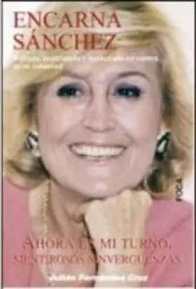 Couverture du produit · Encarna Sánchez: Ahora es mi turno, mentirosos sinvergüenzas (Investigación)