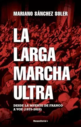 Couverture du produit · La larga marcha ultra: Desde la muerte de Franco a Vox (1975-2022) (No ficción)