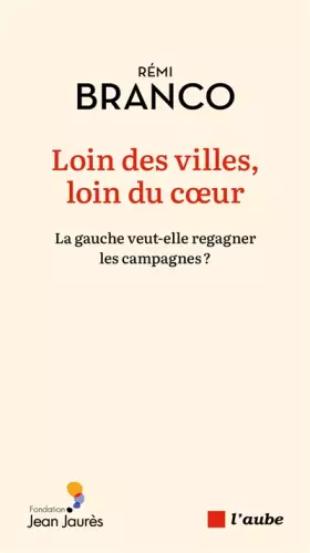 Couverture du produit · Loin des villes, loin du coeur: La gauche veut-elle regagner les campagnes ?