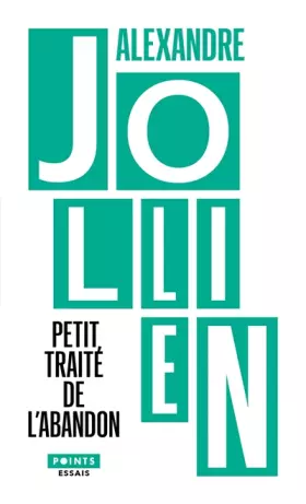Couverture du produit · Petit Traité de l'abandon. Pensées pour accueillir la vie telle qu'elle se propose