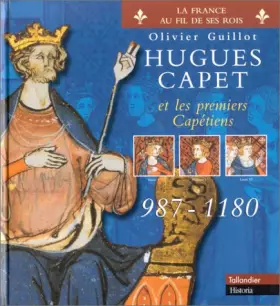 Couverture du produit · Hugues Capet et les premiers Capetiens : 987-1180
