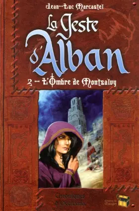 Couverture du produit · La Geste d'Alban, tome 2 : L'ombre de Montsalvy (2)
