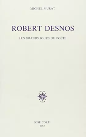 Couverture du produit · Robert Desnos : Les grands jours du poète