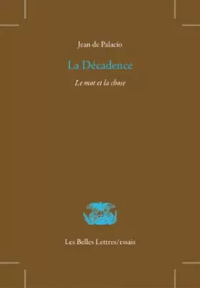 Couverture du produit · La Décadence : le mot et la chose
