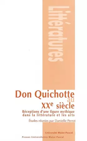 Couverture du produit · Don Quichotte au XXème siècle. Réception d'une figure mythique dans la littérature et les arts