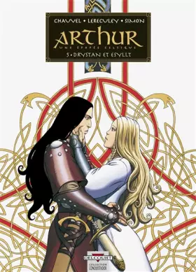 Couverture du produit · Arthur, une épopée celtique, tome 5 : Drystan et Esyllt