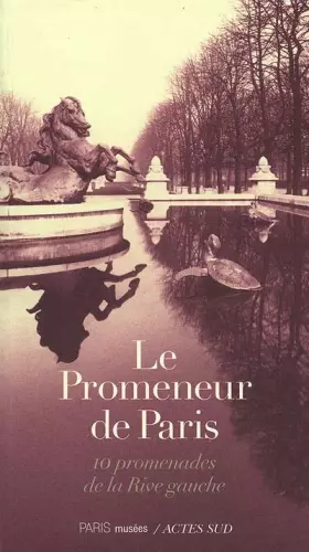 Couverture du produit · Le promeneur de Paris : 10 promenades de la rive gauche