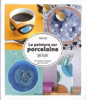 Couverture du produit · La peinture sur porcelaine pas-à-pas: 22 modèles originaux pour se lancer