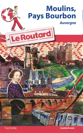 Couverture du produit · Guide du Routard Moulins, Pays de Bourbon: Auvergne (Le Routard) (French Edition)