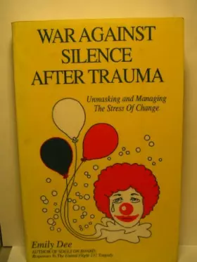 Couverture du produit · War Against Silence After Trauma: Unmasking and Managing the Stress of Change