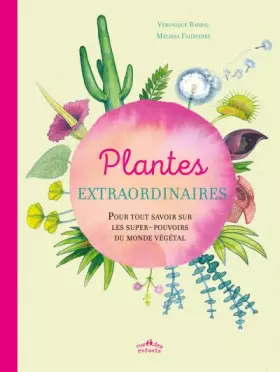 Couverture du produit · Plantes extraordinaires: pour tout savoir sur les super-pouvoirs du monde végétal