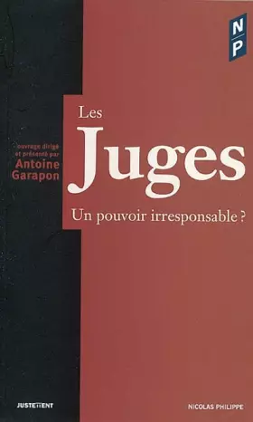 Couverture du produit · Les Juges : Un pouvoir irresponsable ?