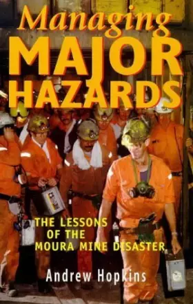 Couverture du produit · Managing Major Hazards: The Lessons of the Moura Mine Disaster